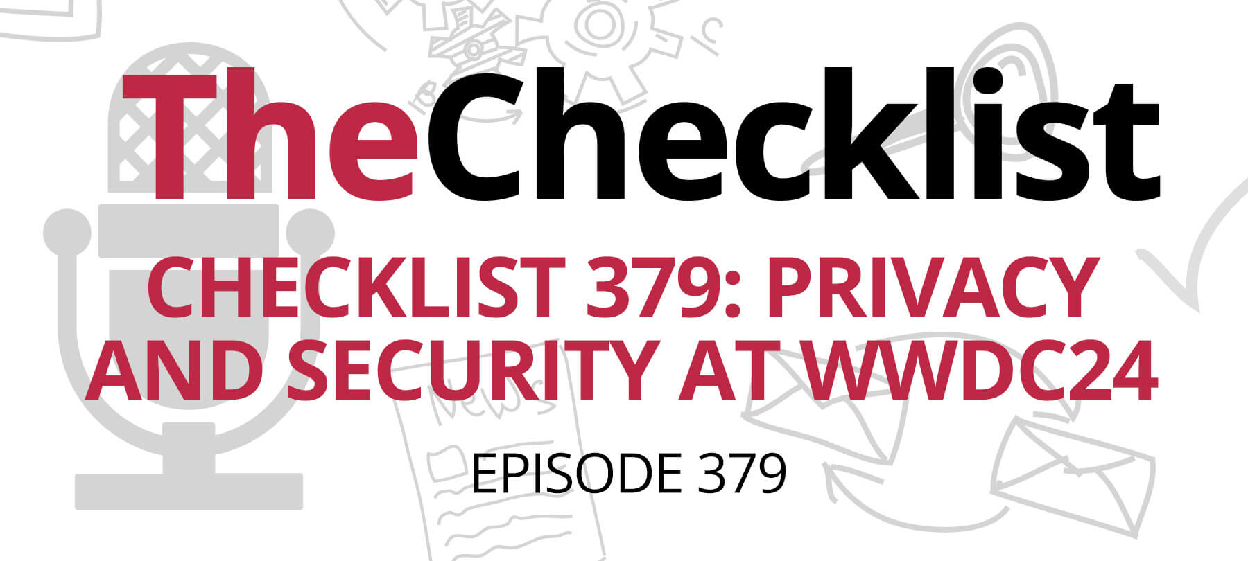 Checklist 379: Privacy and Security at WWDC24 header image. red text on white background