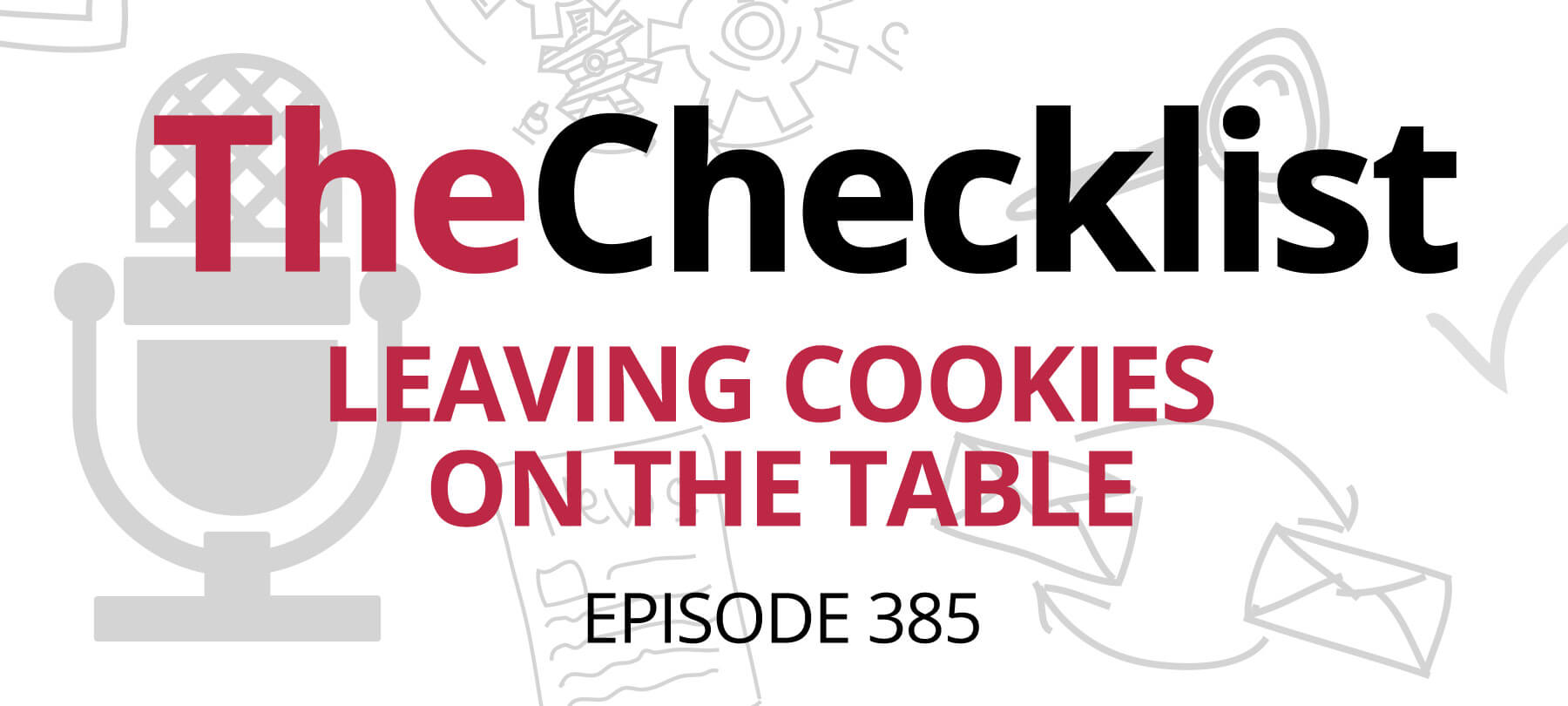 The Checklist episode 385 header, 'leaving cookies on the table' written in red text