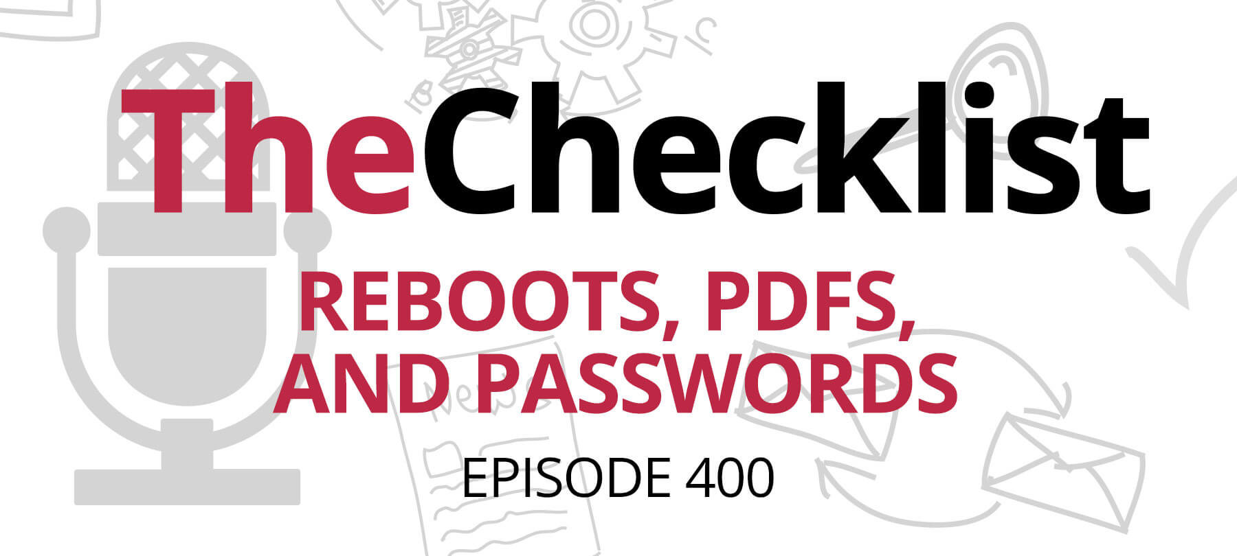 Checklist episode 400: Reboots, PDFs, and Passwords written in red text on a white background